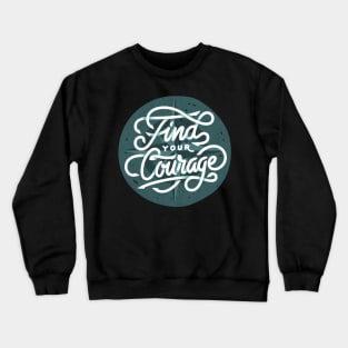 Find Your Courage Crewneck Sweatshirt